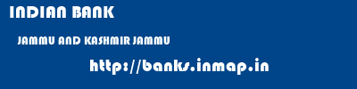 INDIAN BANK  JAMMU AND KASHMIR JAMMU    banks information 